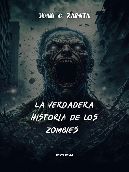 Title details for La Verdadera Historia de los Zombies by Juan C. Zapata - Available